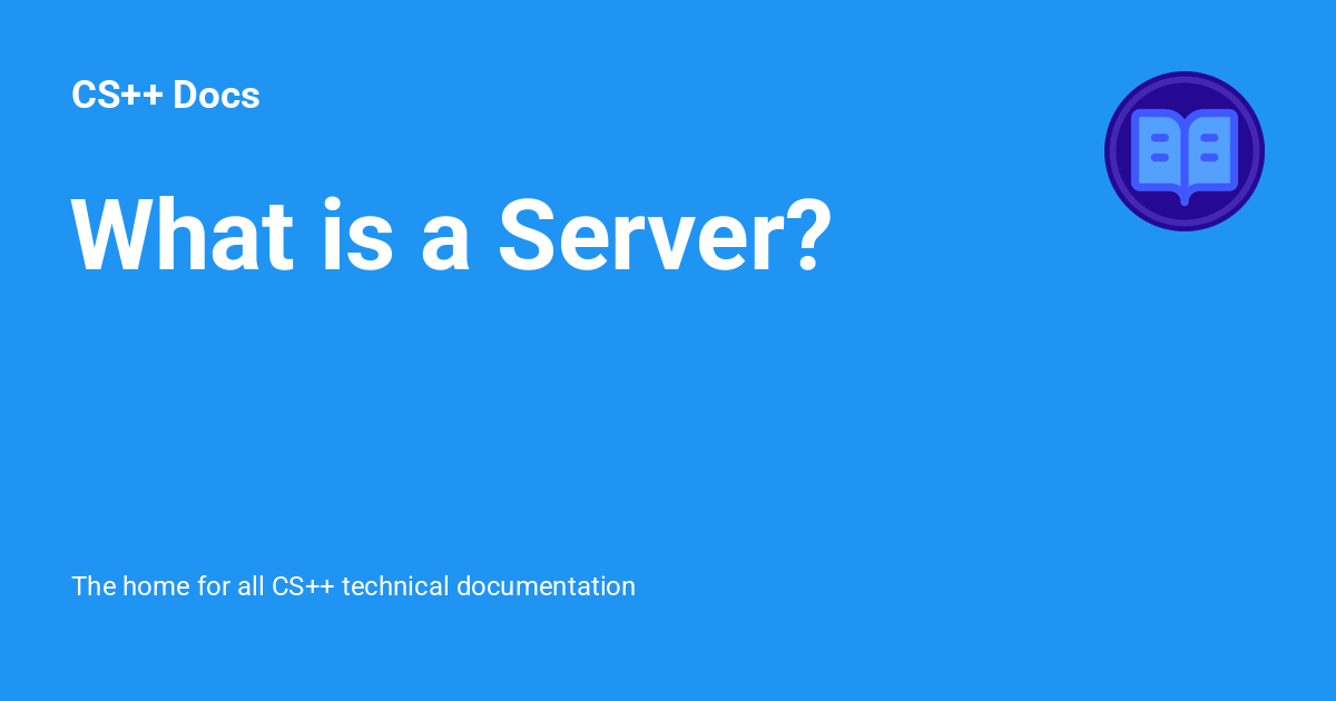 What is a Server? - CS++ Docs